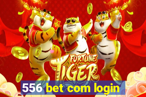 556 bet com login